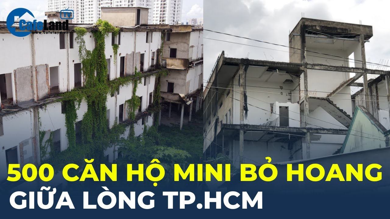 Sững sờ trước cảnh hoang phế của hàng trăm căn hộ mini bị bỏ hoang giữa lòng TP.HCM | CafeLand