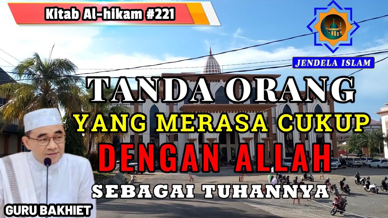GURU BAKHIET ll TANDA ORANG YANG MERASA CUKUP KEPADA ALLAH SEBAGAI TEMPAT BERSANDAR