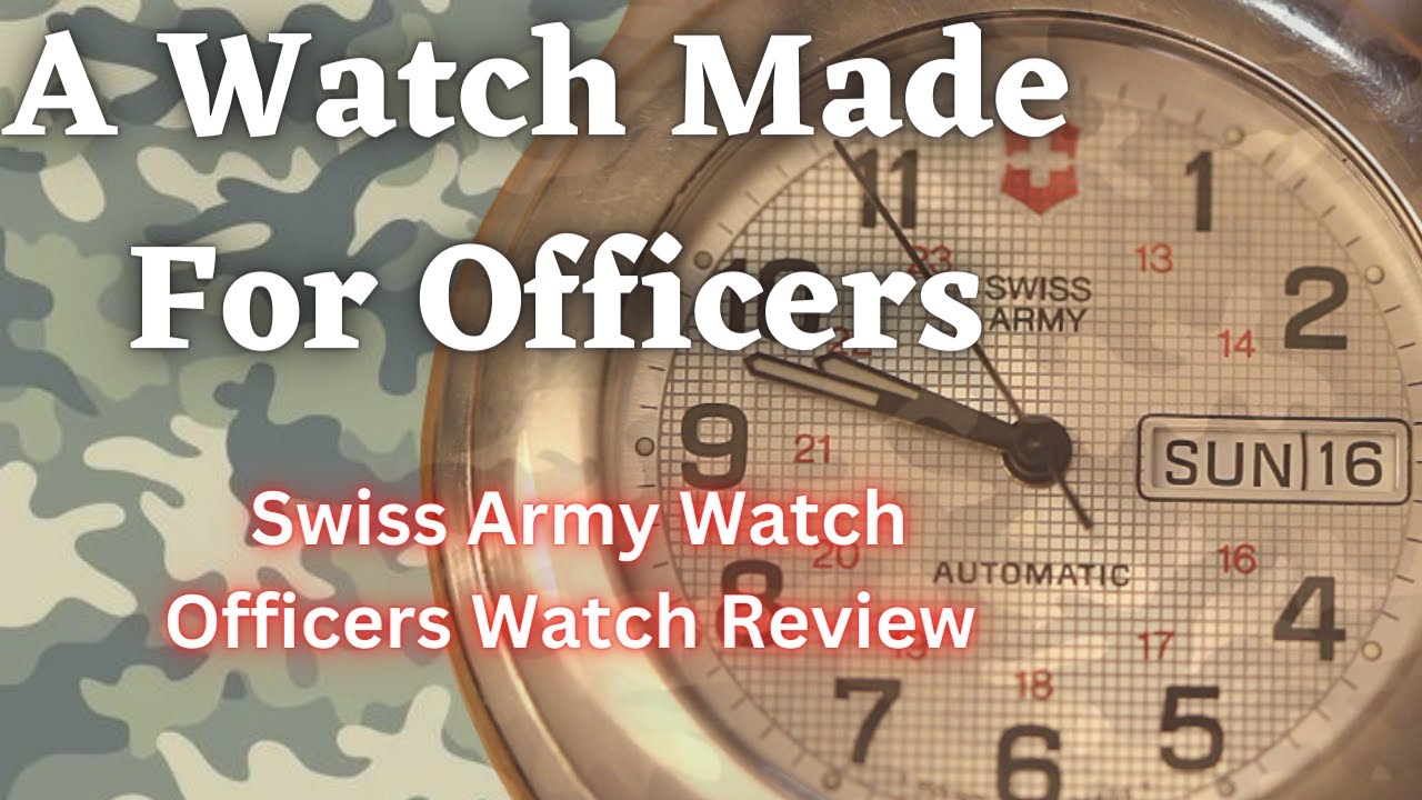 A Watch Made For Officers - Swiss Army Officers Watch Review
