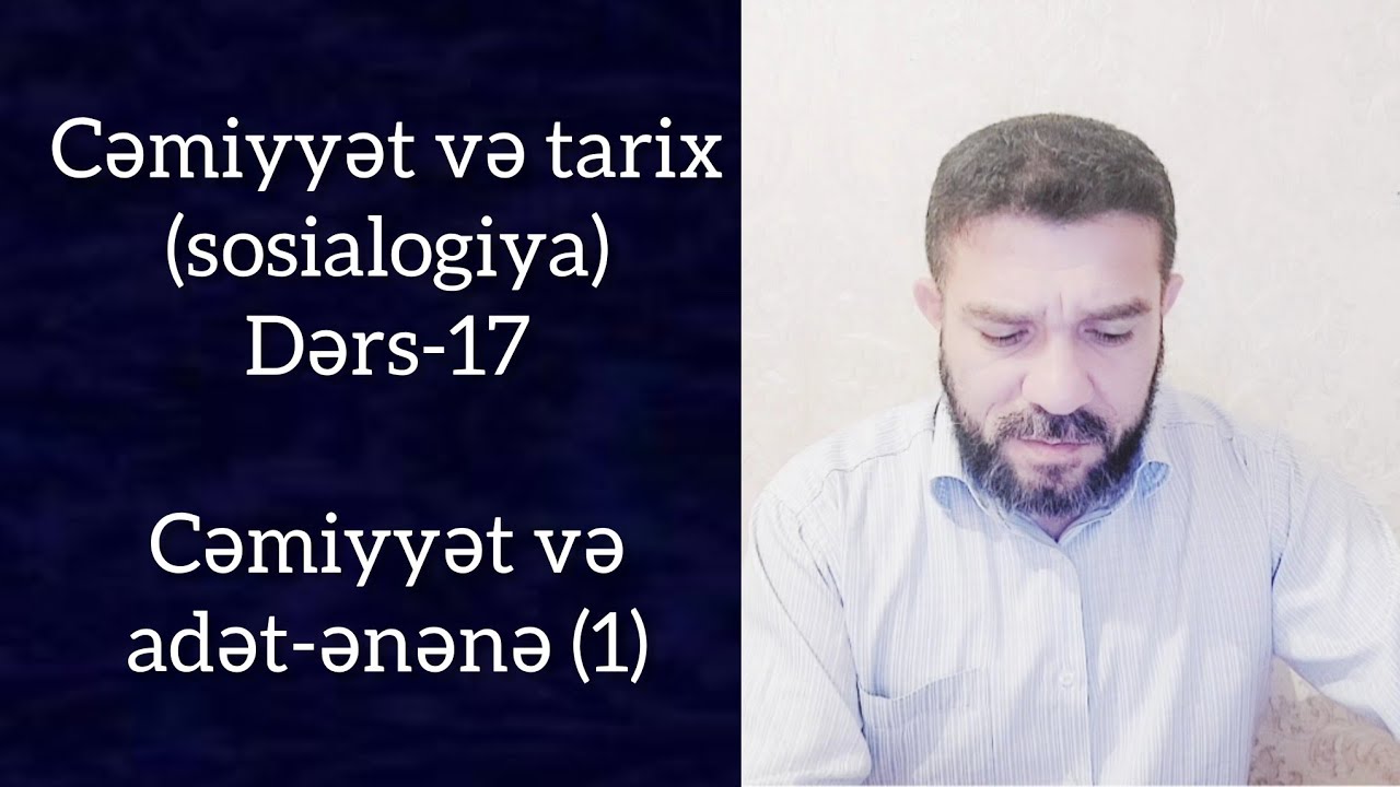 Cemiyyet ve tarix-17. Cemiyyet ve adet-enene (1) (sosialogiya)