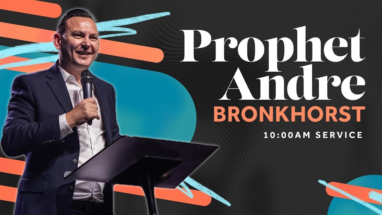 Guest Speaker: Prophet Andre Bronkhorst - 10am Service 2024