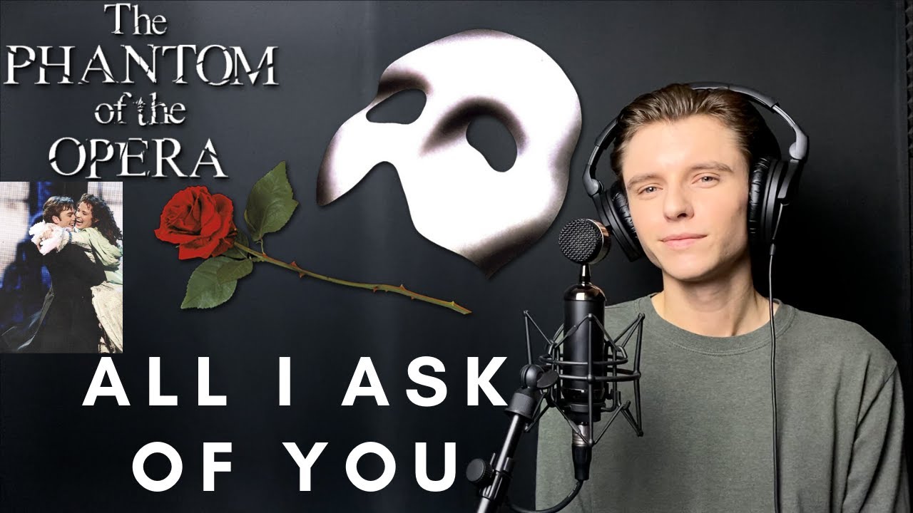 All I Ask Of You - The Phantom Of The Opera (male part only)