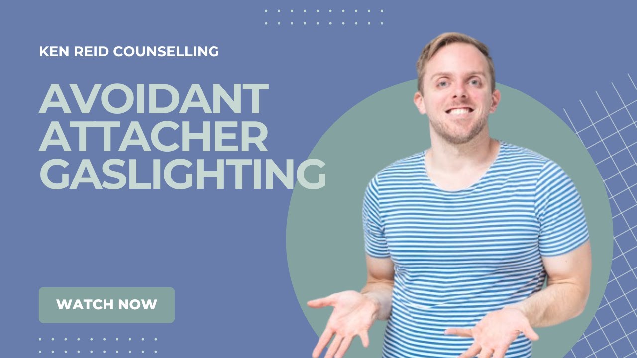 AVOIDANT ATTACHER GASLIGHTING