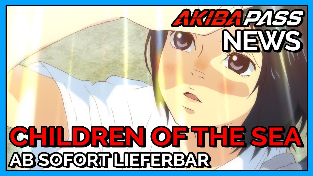 CHILDREN OF THE SEA & POK&Eacute;MON BEI AKIBA PASS |  AKIBA PASS NEWS #3