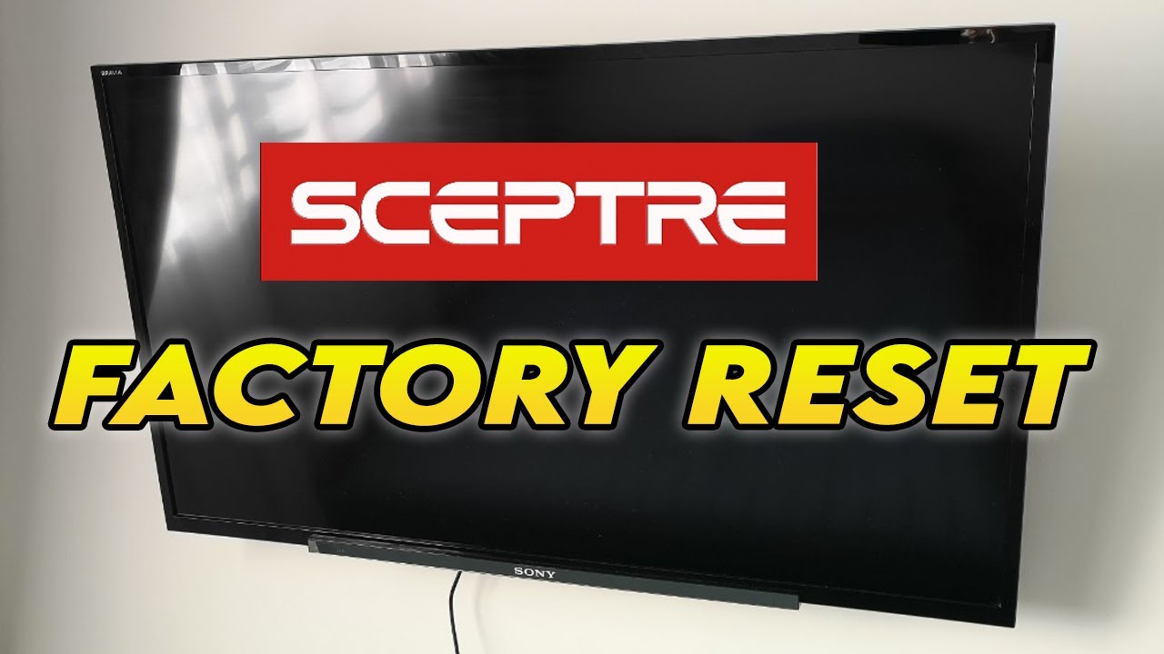How to Factory Reset Sceptre TV to Restore to Factory Settings