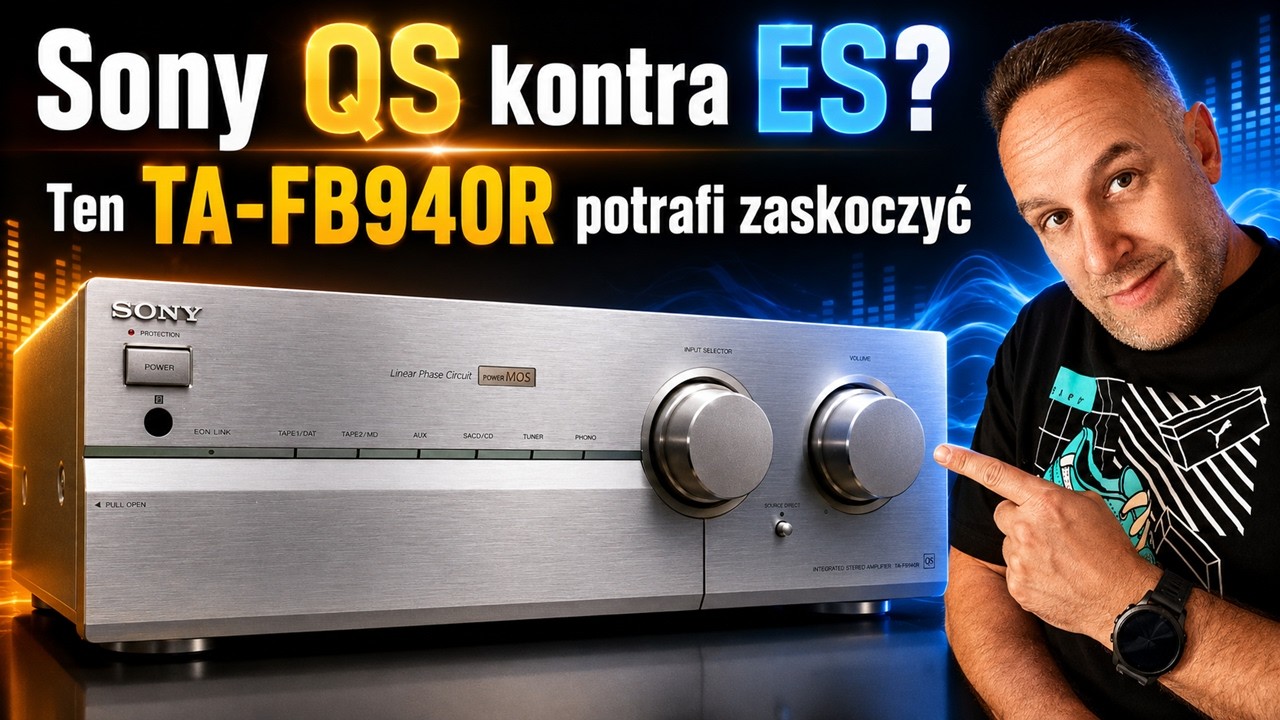 Sony QS kontra ES? Ten TA-FB940R potrafi zaskoczyć