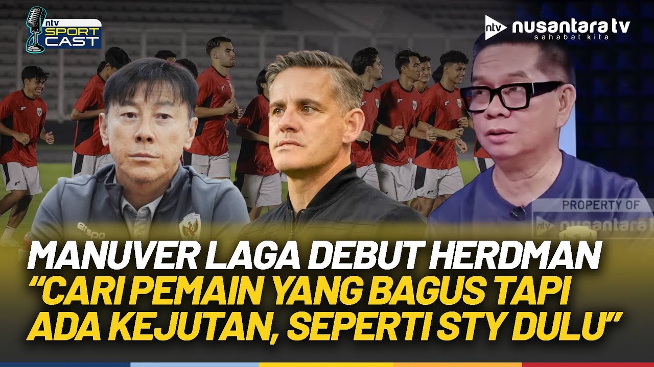 Ropan Bongkar Arah Herdman di Laga Debut: Butuh Pemain Kejutan, Sama Seperti STY | SPORT CAST