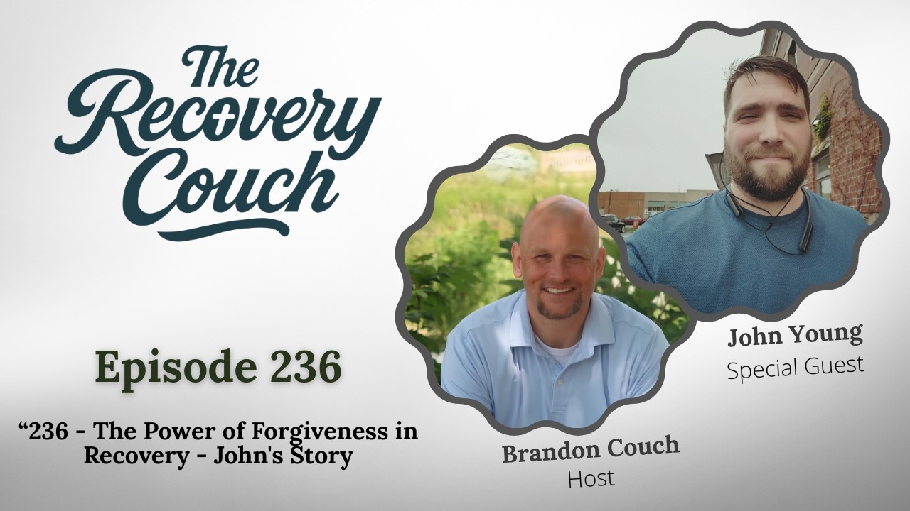 236 - The Power of Forgiveness in Recovery - John's Story