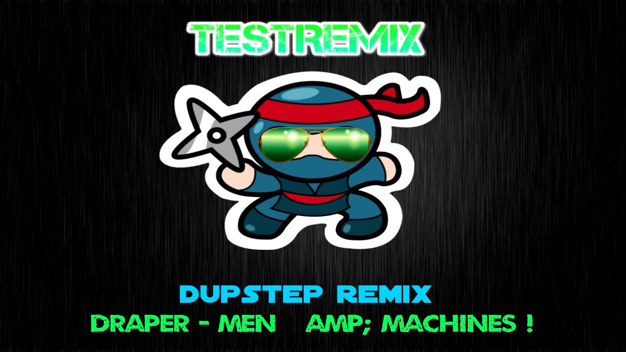 TestRemix - DupStep Remix - Draper - Men & Machines !