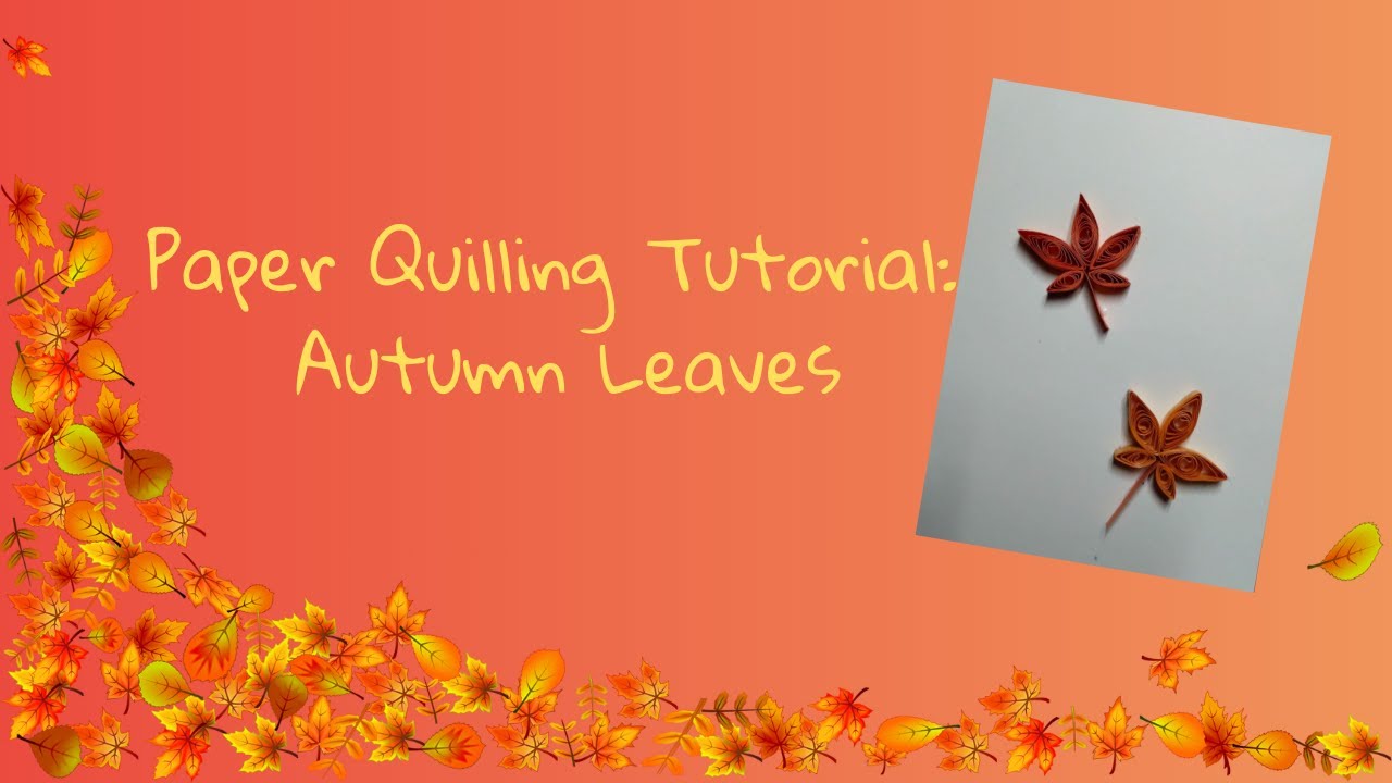 Paper Quilling Tutorial: Autumn Leaves
