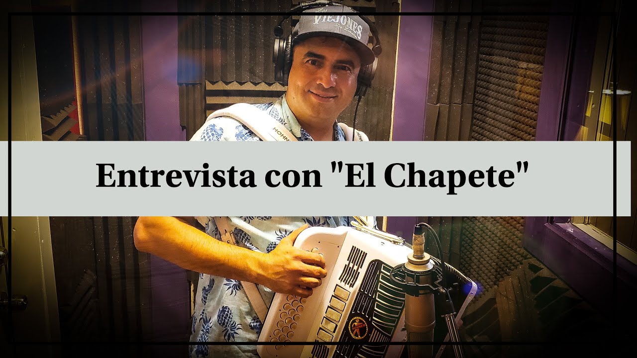 Entrevista con El Chapete-Acordeonista de Los Huracanes del Norte-Acordeonista 100%