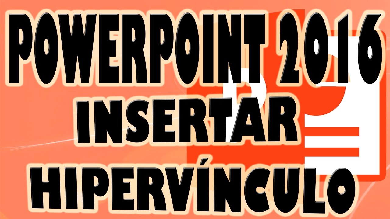 POWERPOINT 2016: Insertar Hiperv&iacute;nculo en Presentaci&oacute;n Powerpoint.