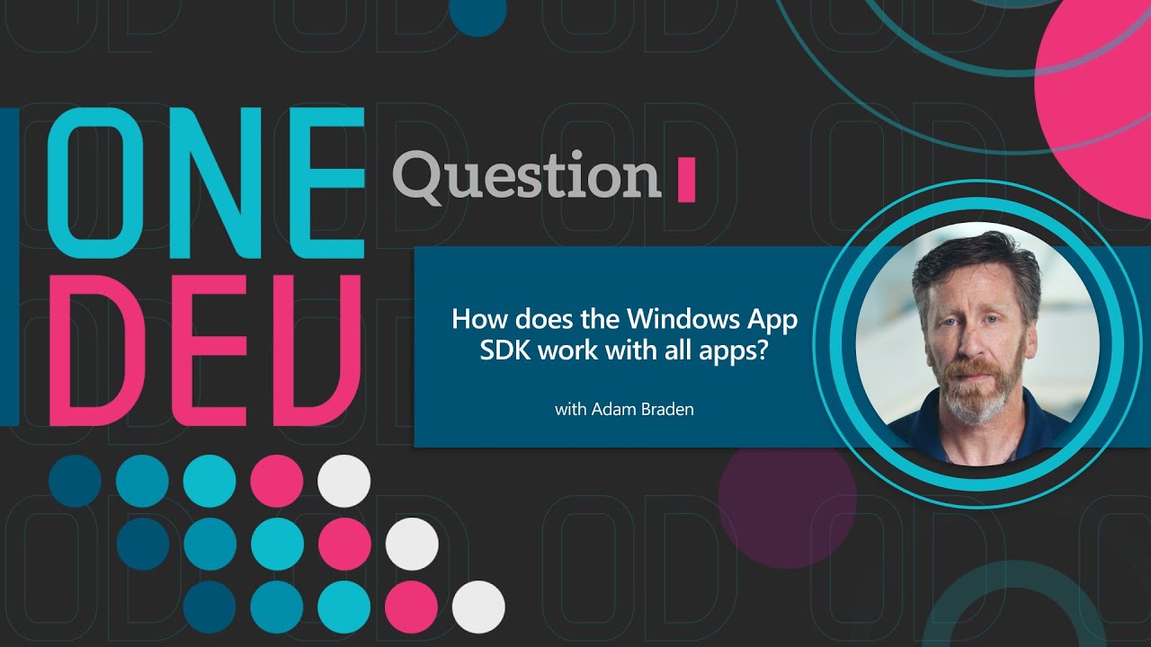 How Does The Windows App SDK work with all apps? | One Dev Question