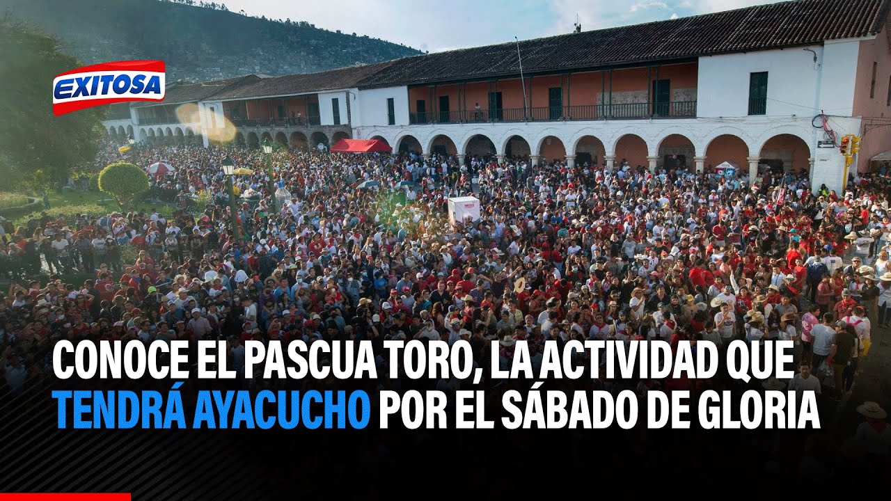 🔴🔵Semana Santa: Conoce el Pascua Toro, la actividad que tendrá Ayacucho por el Sábado de Gloria
