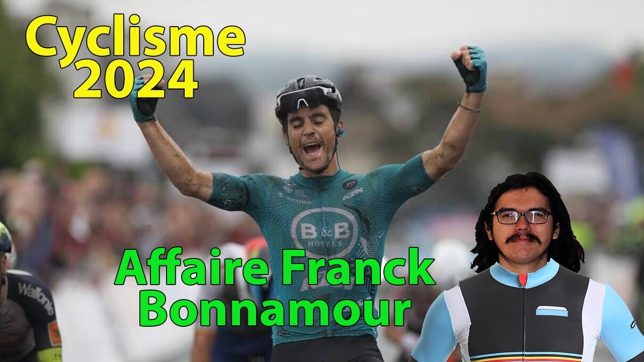🚴‍♂️Cyclisme 2024 : L'Affaire Franck Bonnamour (Dopage, Conséquences, Avis...)