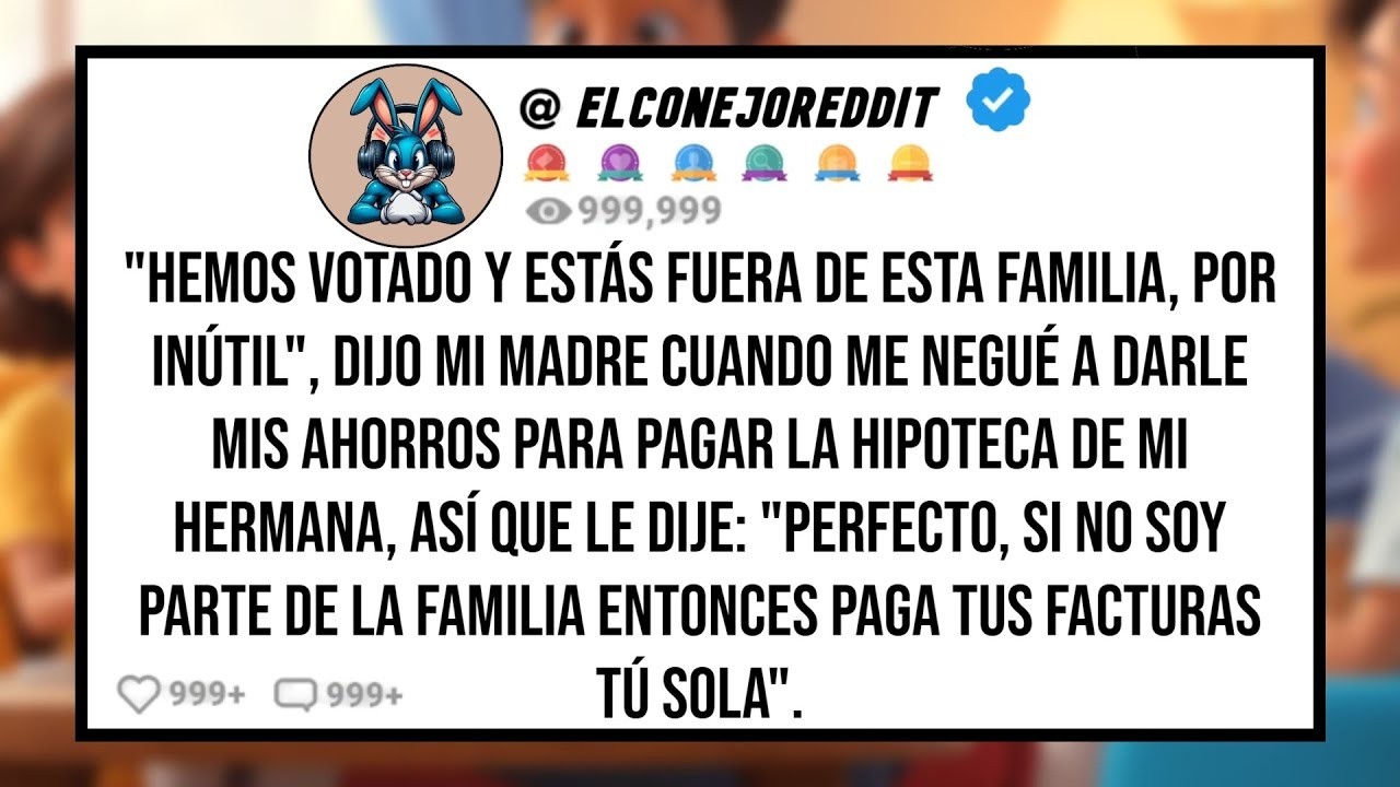 'Hemos Votado y Estás Fuera de Esta Familia, Por Inútil', Dijo Mi MADRE Cuando me Negué a Pagar