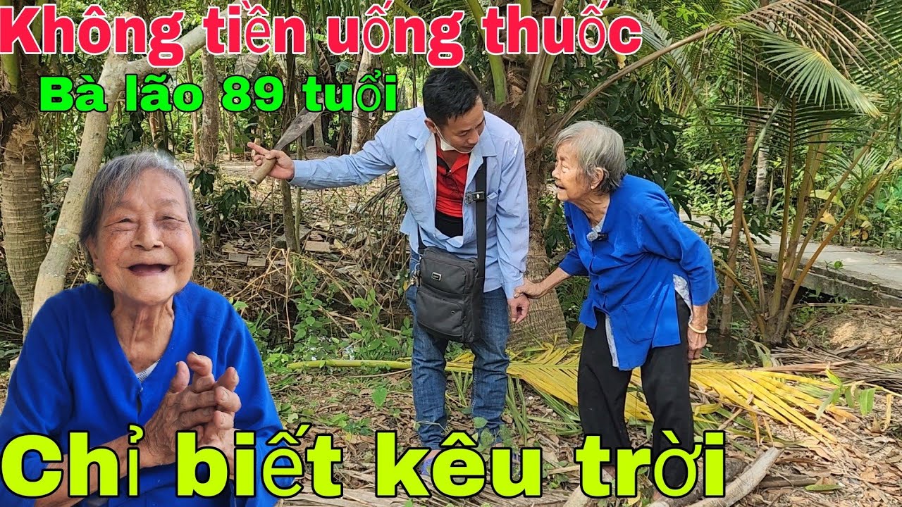 Bà lão 89 tuổi đau nhứt khắp mình không tiền uống thuốc chỉ biết kêu trời