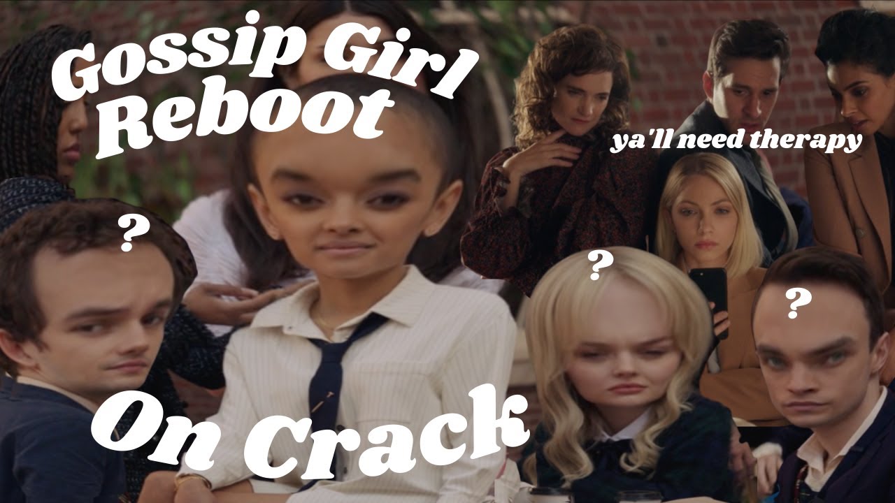 the gossip girl reboot, but it’s on crack.