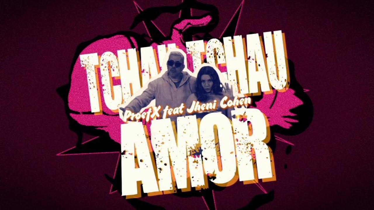 ProefX feat Jheni Cohen  -  Tchau tchau amor