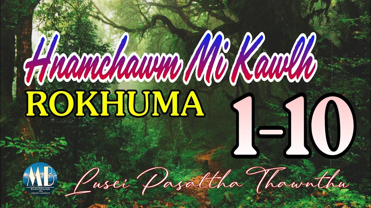 HNAMCHAWM MI KAWLH PASALTHA ROKHUMA# Episode: 1-10