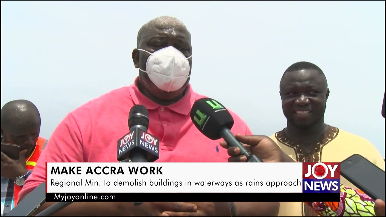 Make Accra Work: Regional Minister vows to demolish buildings in waterways as rains approach