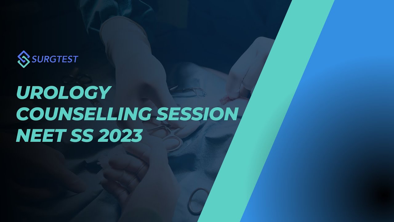 Counselling Session for Urology - NEET SS 2023