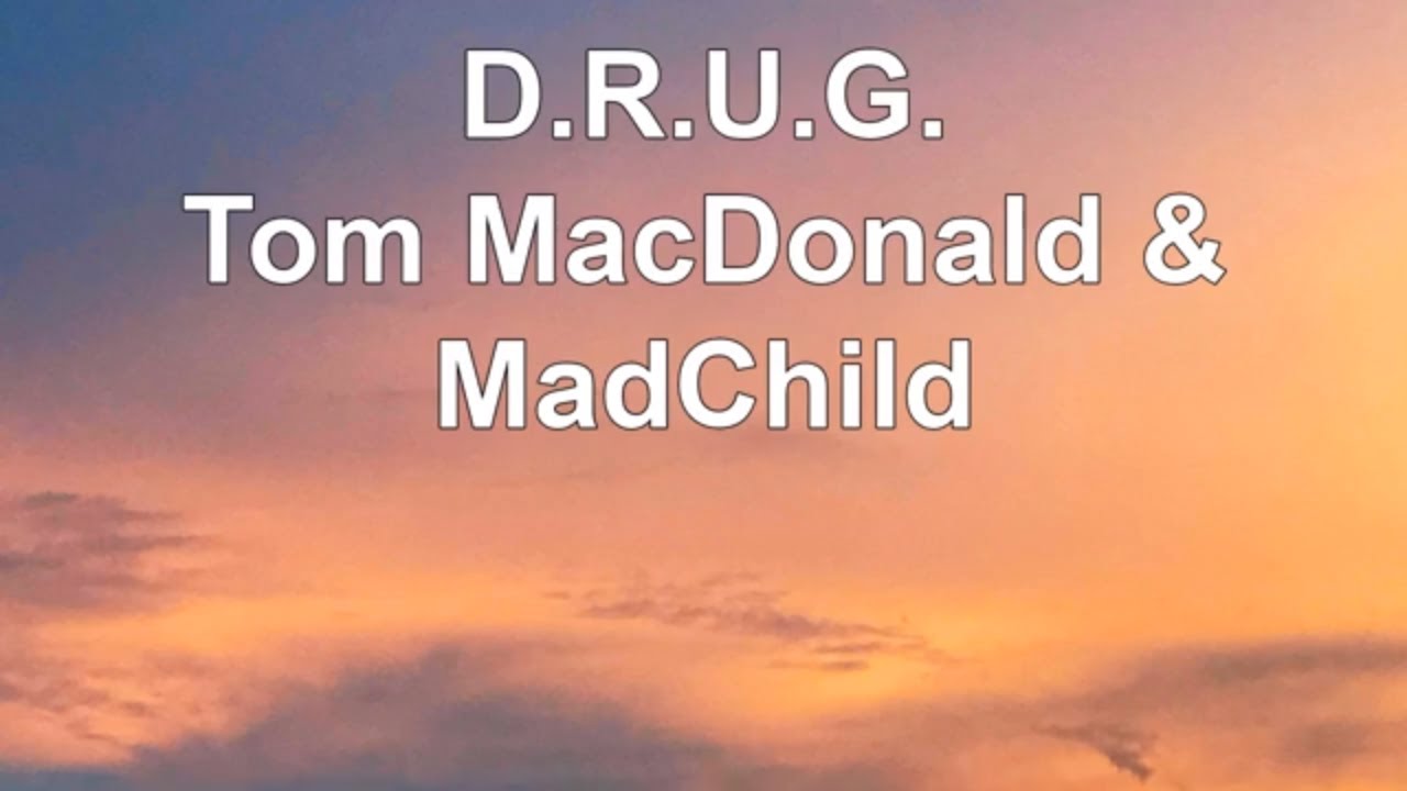 D.R.U.G. Tom MacDonald & MadChild (Lyrics)