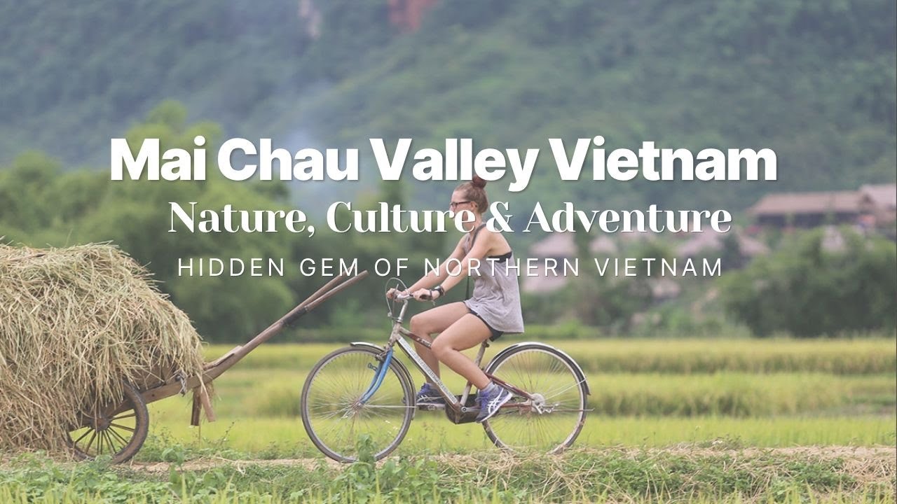 Mai Chau Valley Vietnam Travel Guide &ndash; Nature, Culture & Adventure