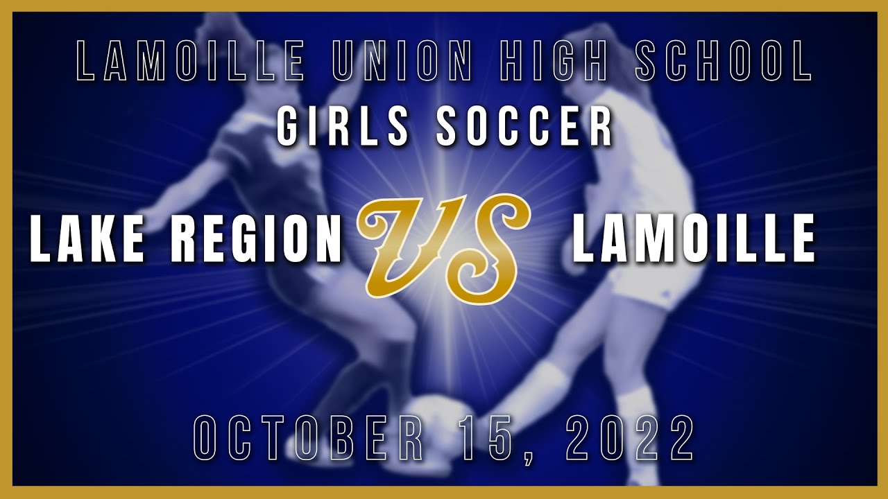 Lamoille vs Lake Region, 10/15/22 - Girls Varsity Soccer