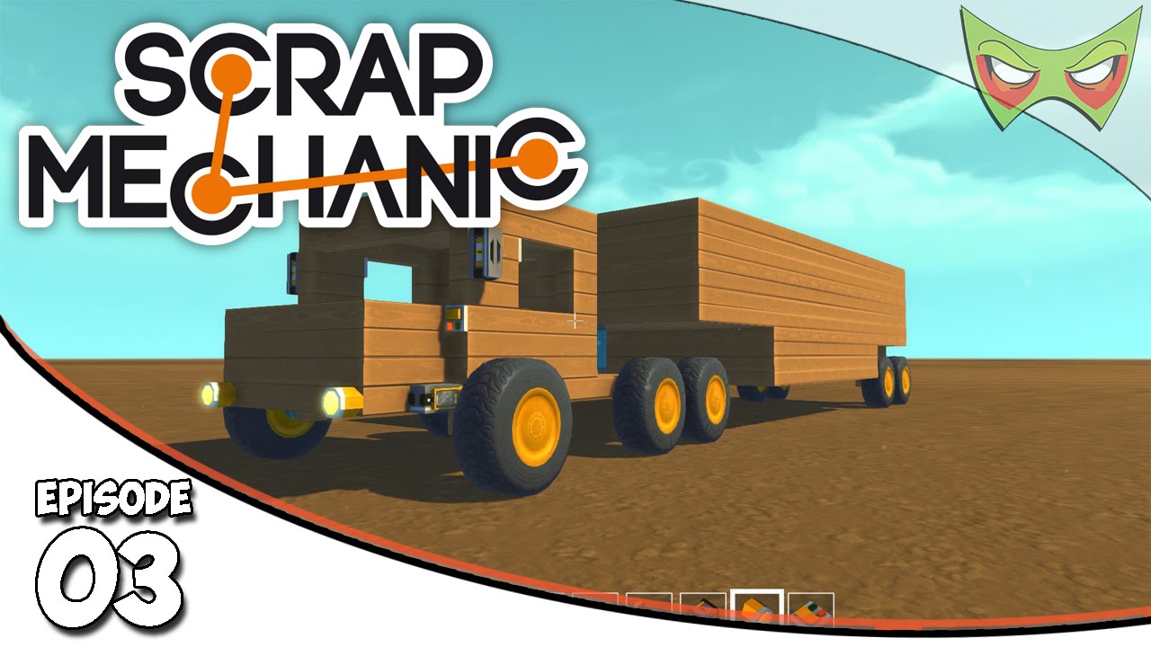 Scrap Mechanic Gameplay - Ep. 03 - Semi-Truck Creation - Lets Play