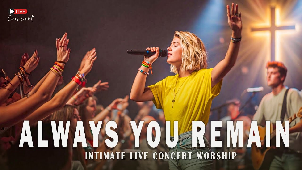 ALWAYS YOU REMAIN — Live Worship Concert Intimate Praise & Worship for God's Presence