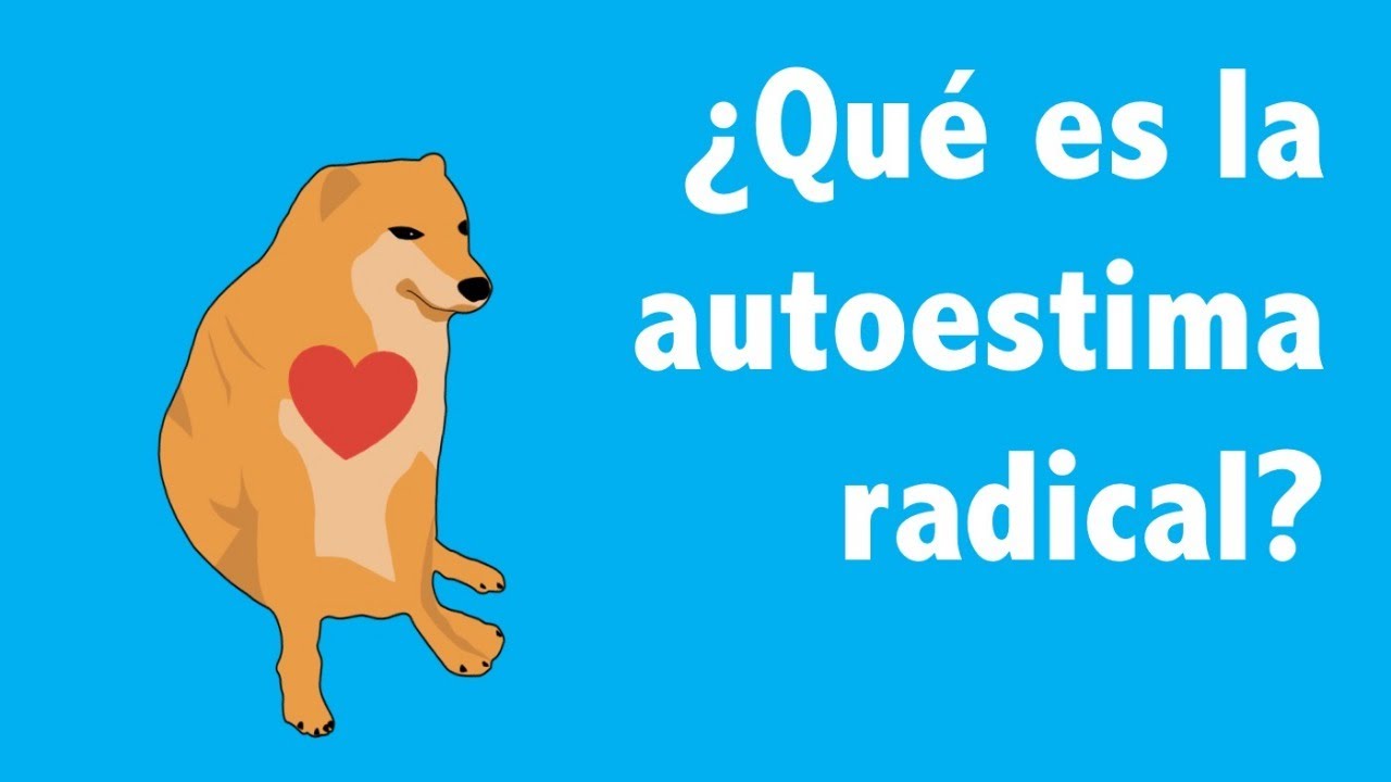&iquest;Qu&eacute; es la autoestima RADICAL?
