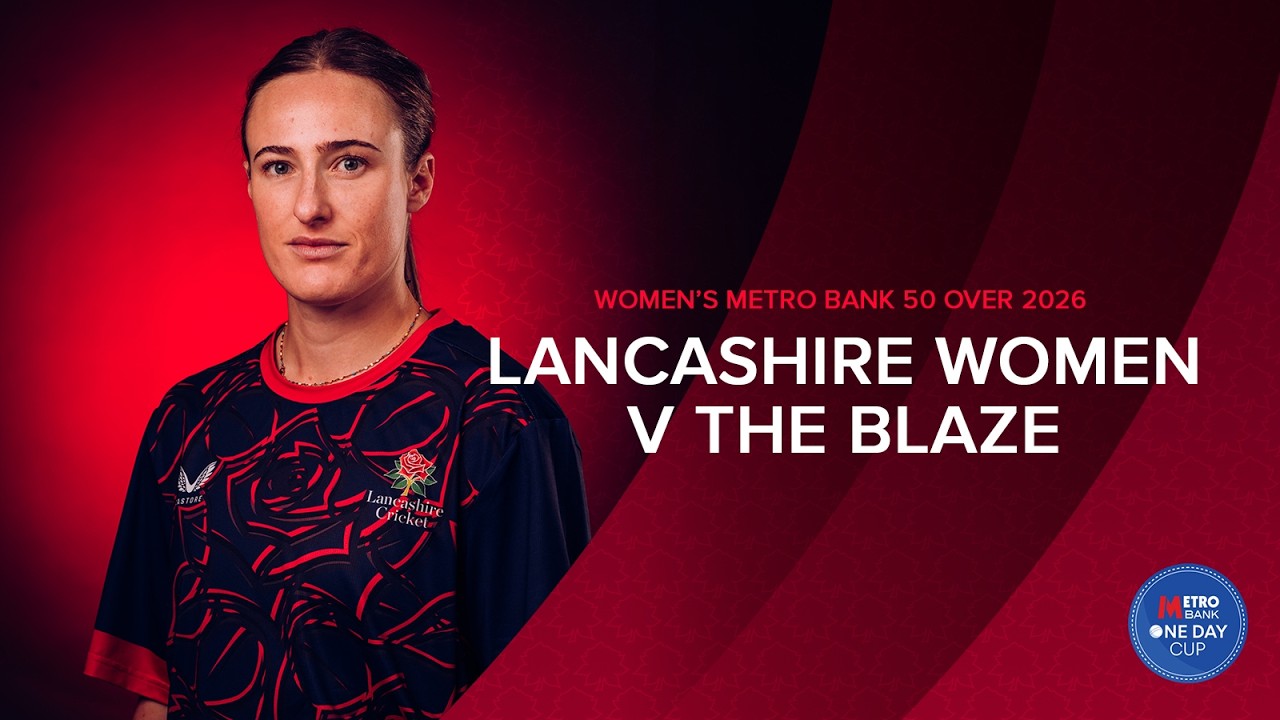 🔴 LIVE: Lancashire Women v The Blaze | Metro Bank One-Day Cup Women