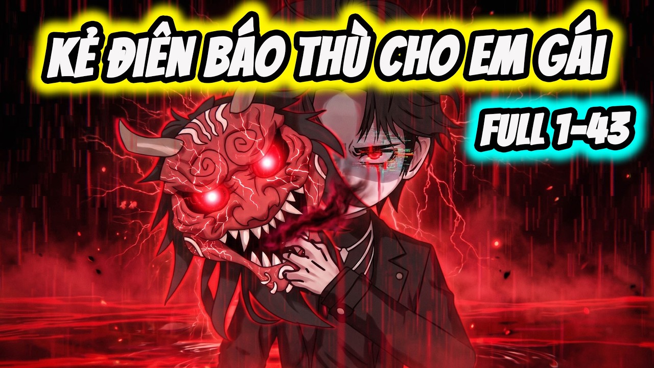 Full ( Tập 1-43 ) | Kẻ Đi&ecirc;n B&aacute;o Th&ugrave; Cho Em G&aacute;i | Thế Vietsub