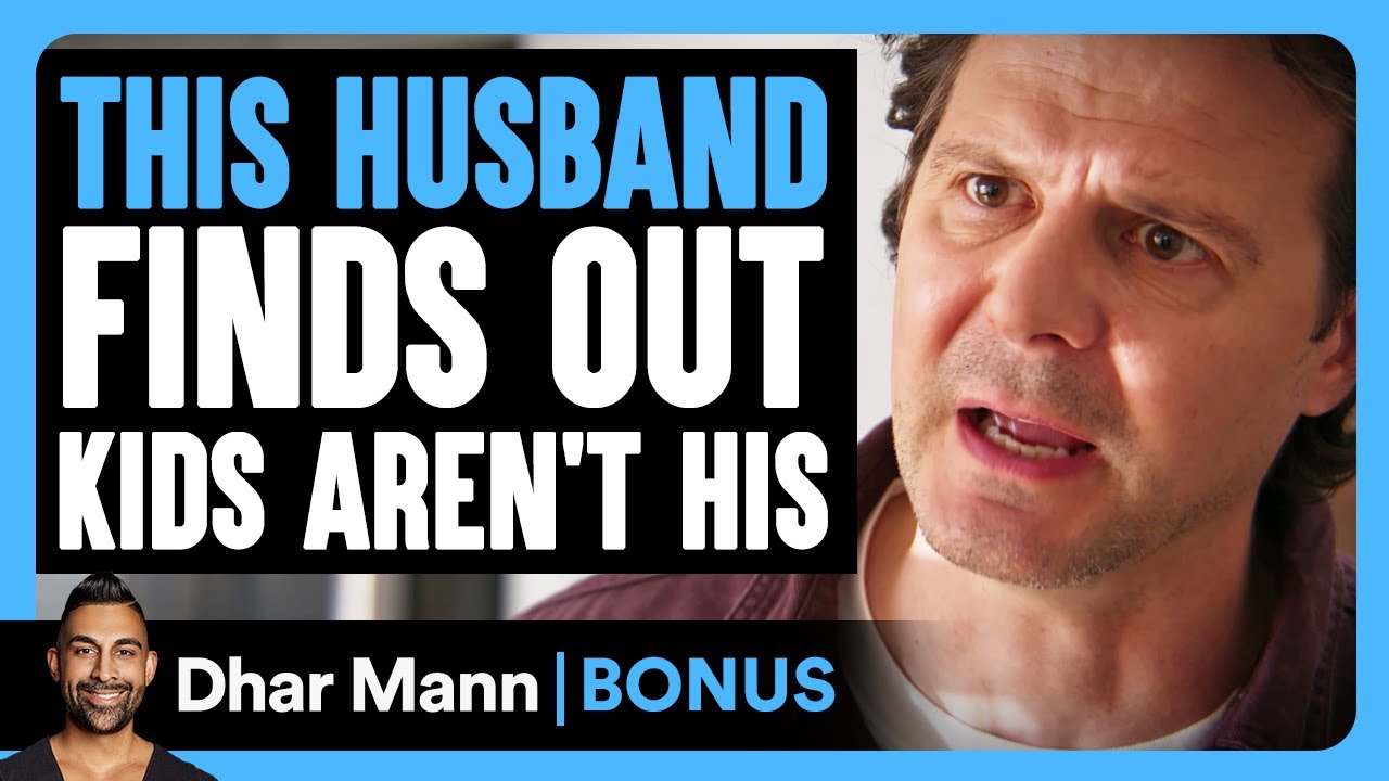 HUSBAND FINDS OUT KIDS Aren't HIS | Dhar Mann Bonus!