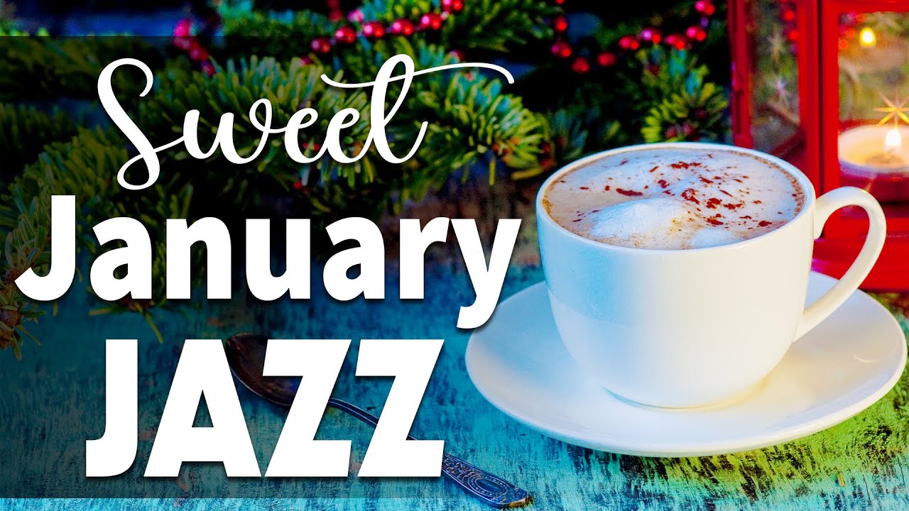 Sweet January Jazz ☕ Positive January Jazz and Delicate Winter Bossa Nova Music for Happy January