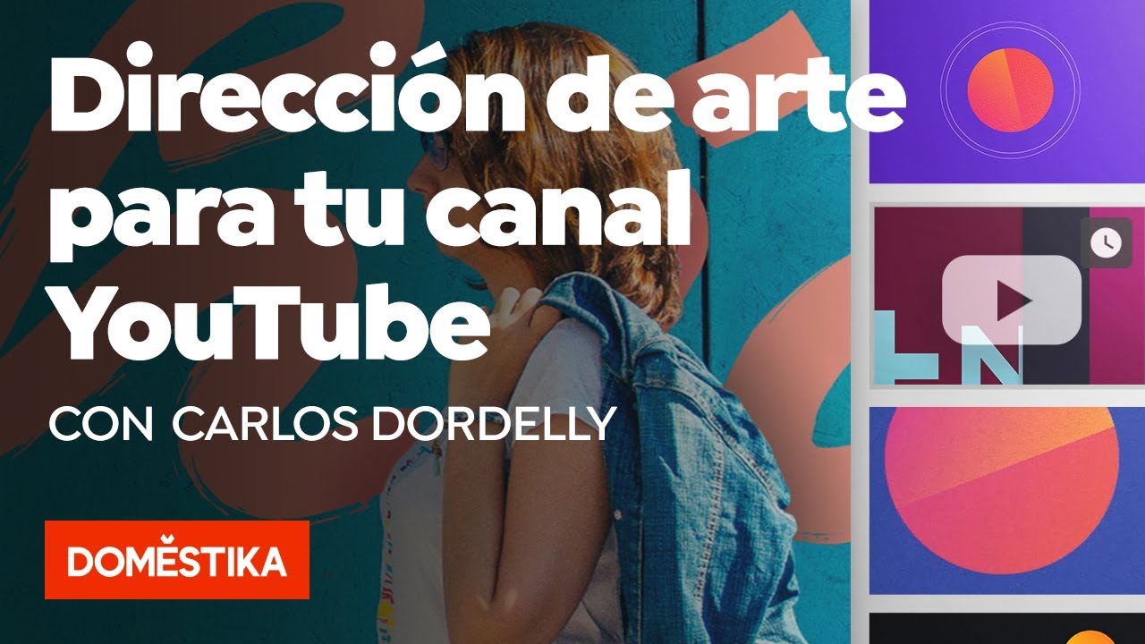 Direcci&oacute;n de arte para tu canal de YouTube &ndash; Curso Online de Carlos Dordelly