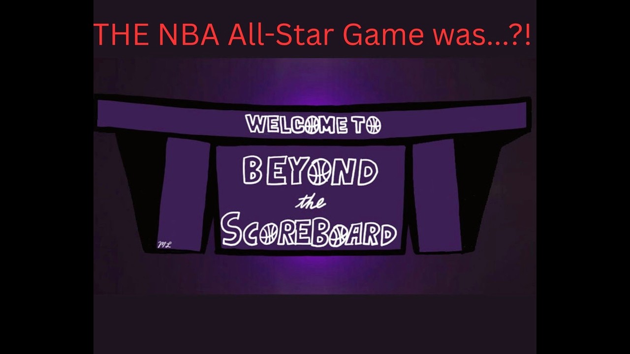 The NBA All-Star Game...?! I Beyond The ScoreBoard Episode 49