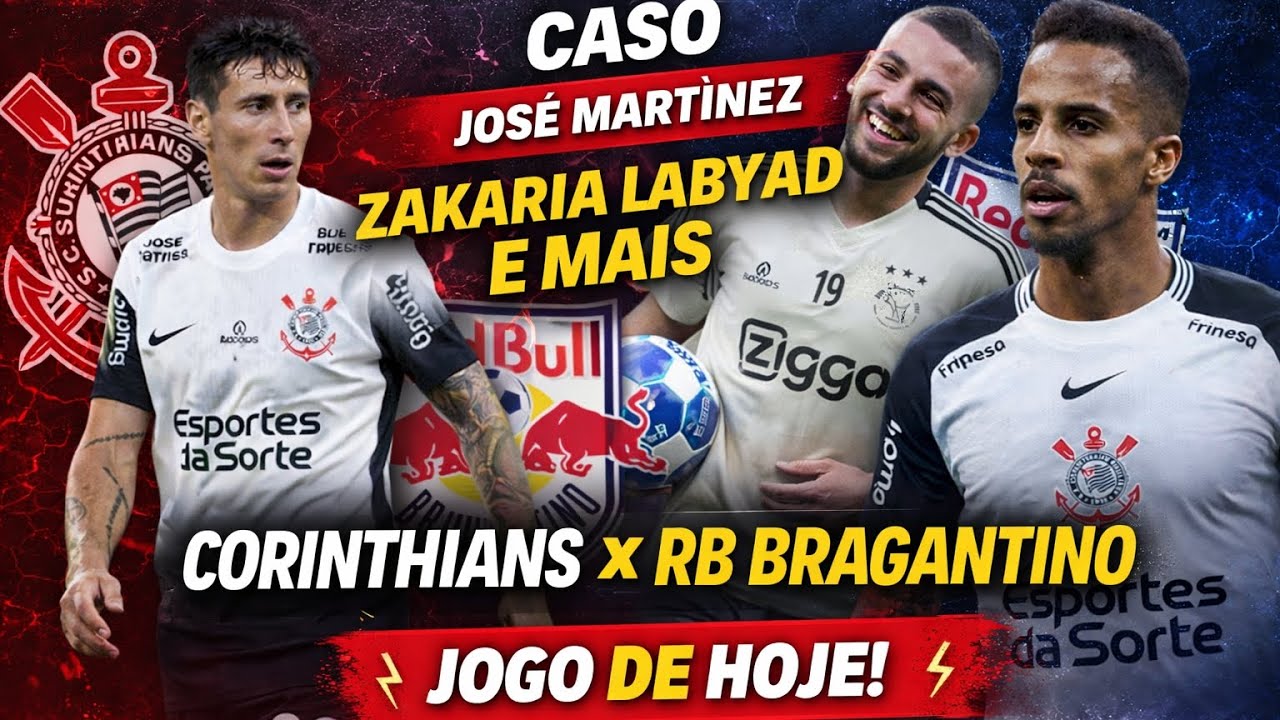 JOSÉ MARTÍNEZ FORA DO CORINTHIANS? ZAKHARIA INDICADO POR MEMPHIS? CORINTHIANS X RB BRAGANTINO 