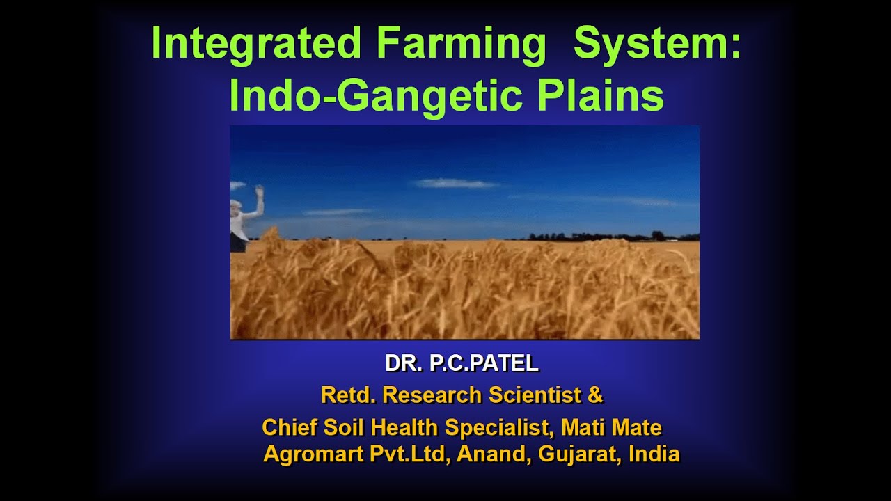 Integrated Farming  System: Indo-Gangetic Plain-Dr.P.C.Patel