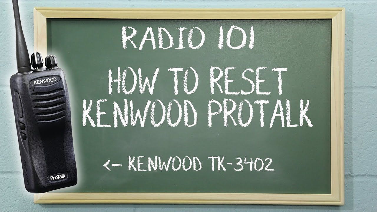 Как сбросить настройки радиостанции Kenwood ProTalk | Radio 101