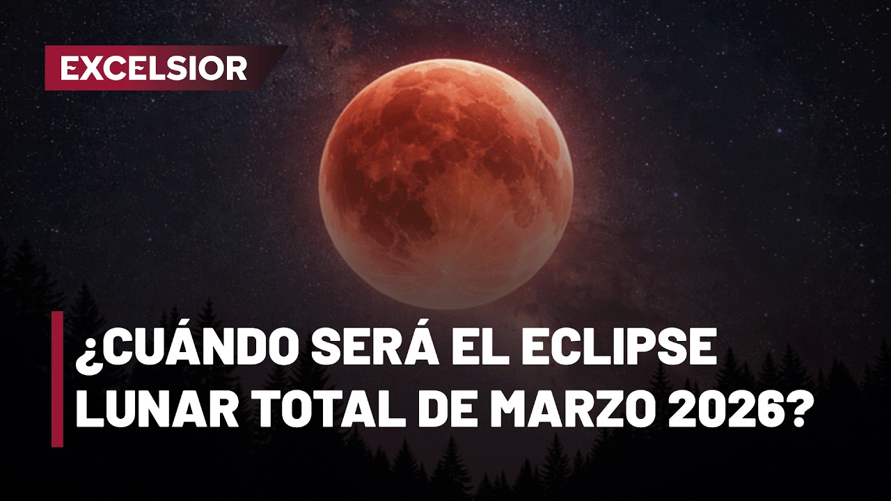 &iquest;Cu&aacute;ndo ser&aacute; el eclipse lunar total de marzo 2026? As&iacute; podr&aacute;s observarlo