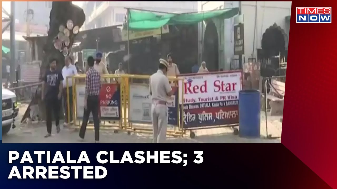Patiala Clashes | Police Says 24 People Named, 3 Arrested;  Barjinder Singh Parwana Is Prime Accused