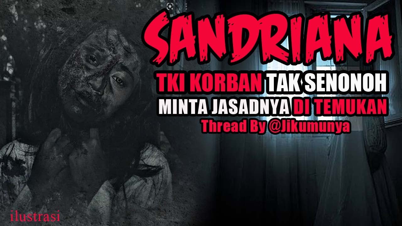 KISAH MISTERI - SANDRIANA - TKI ILEGAL DI RUMAH DOKTER PSIKOPAT -THREAD BY @JIKUMUNYA