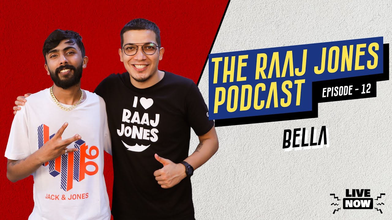 THE RAAJ JONES PODCAST | EP 12 | BELLA