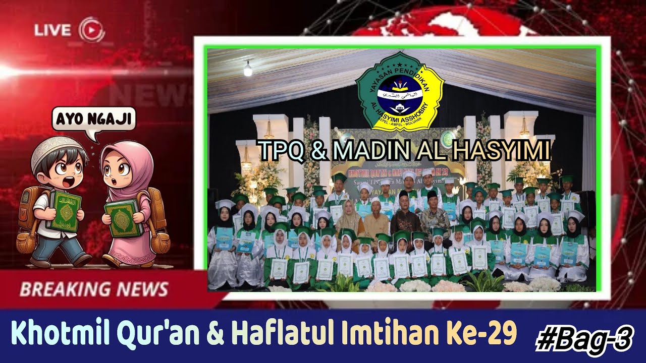 Khotmil Qur'an & Haflatul Imtihan Ke-29 YPI Al Hasyimi Asshobry # Bag-3