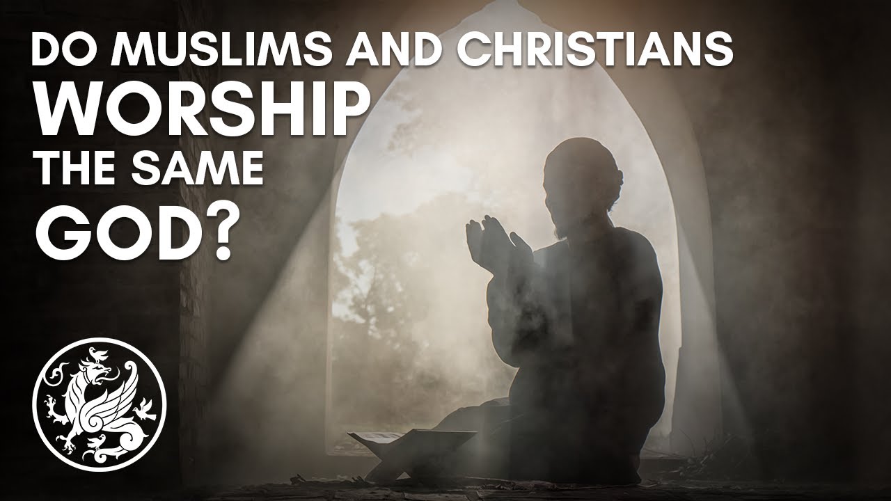 Do Muslims and Christians Worship the Same God?