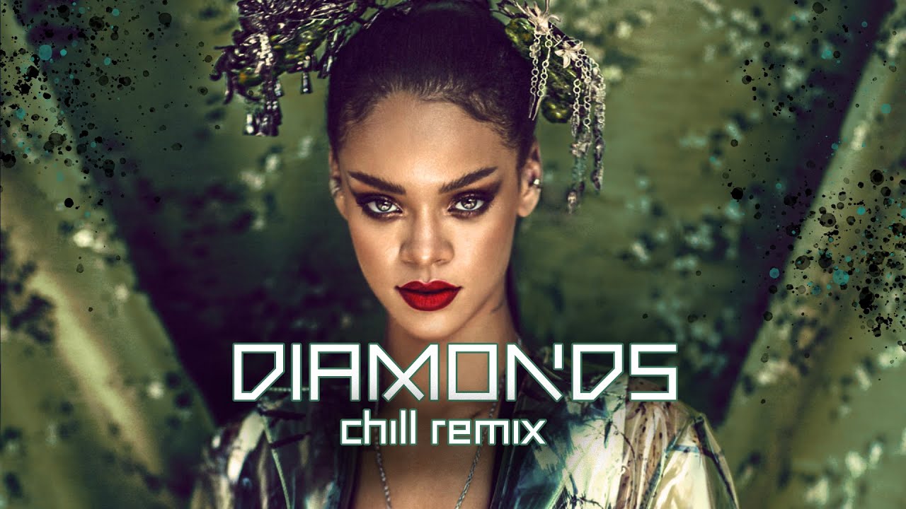 RIHANNA - DIAMONDS [CHILL REMIX BY IMVGE]