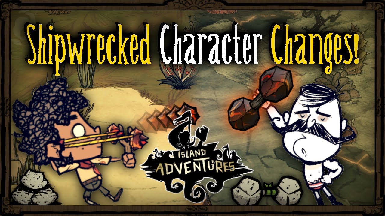 Изменения персонажей в Island Adventures! [Модификации Don't Starve Together]