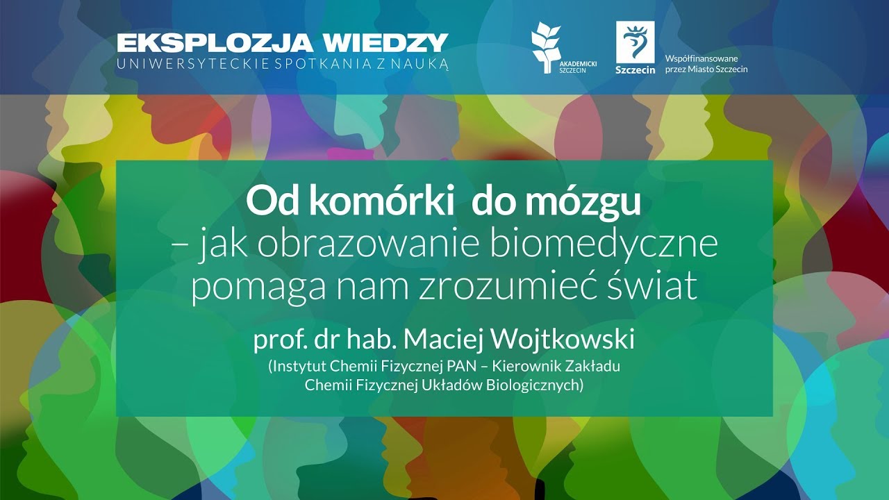 Eksplozja Wiedzy: Od kom&oacute;rki do m&oacute;zgu - jak obrazowanie biomedyczne pomaga nam zrozumieć świat.